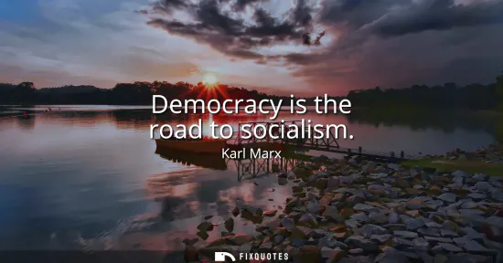 Small: Democracy is the road to socialism