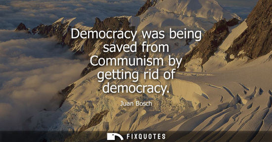 Small: Democracy was being saved from Communism by getting rid of democracy