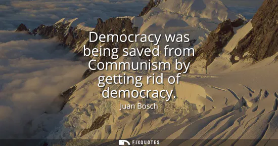 Small: Democracy was being saved from Communism by getting rid of democracy
