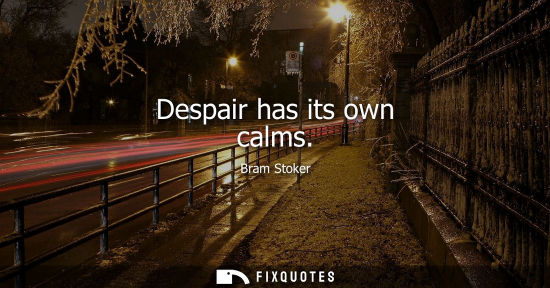 Small: Despair has its own calms