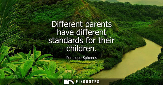 Small: Different parents have different standards for their children