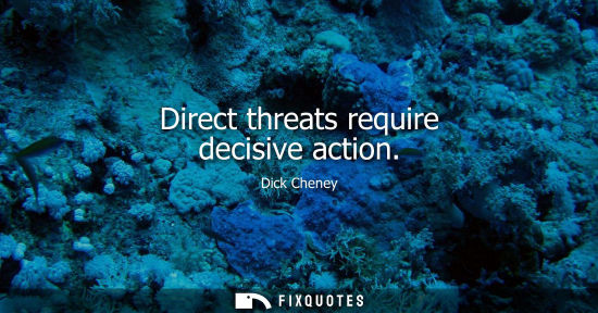Small: Direct threats require decisive action