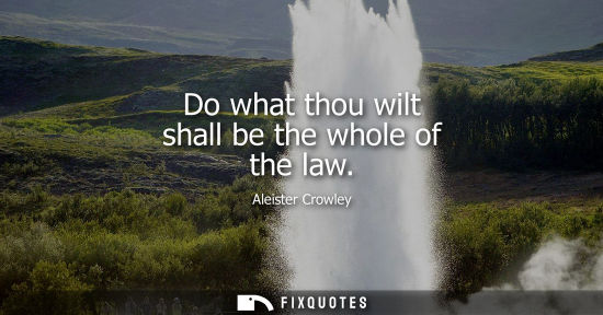 Small: Do what thou wilt shall be the whole of the law