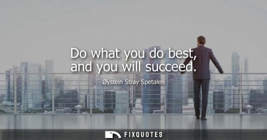 Small: Oystein Stray Spetalen - Do what you do best, and you will succeed