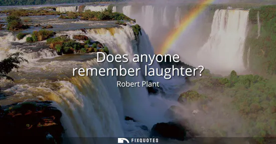 Small: Does anyone remember laughter?