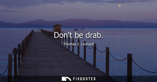 Small: Dont be drab
