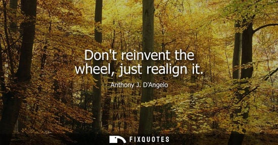 Small: Dont reinvent the wheel, just realign it