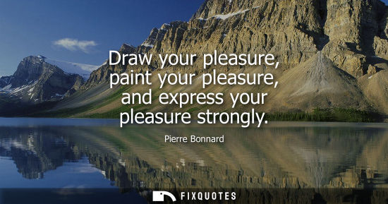 Small: Draw your pleasure, paint your pleasure, and express your pleasure strongly