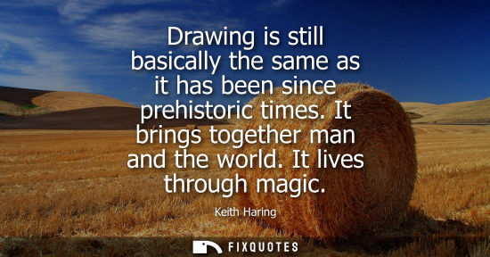 Small: Drawing is still basically the same as it has been since prehistoric times. It brings together man and 