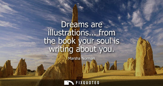 Small: Dreams are illustrations... from the book your soul is writing about you