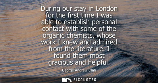 Small: During our stay in London for the first time I was able to establish personal contact with some of the 