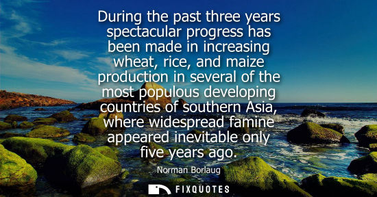 Small: During the past three years spectacular progress has been made in increasing wheat, rice, and maize pro