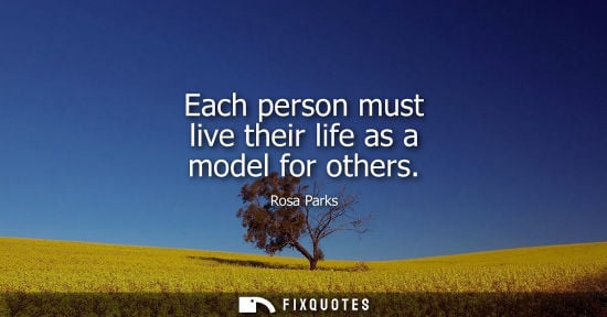 Small: Each person must live their life as a model for others