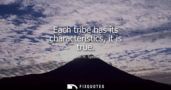 Small: Each tribe has its characteristics, it is true
