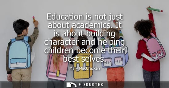 Small: Mary MacCracken - Education is not just about academics. It is about building character and helping children b