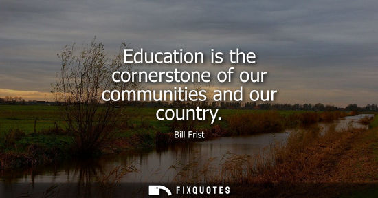 Small: Education is the cornerstone of our communities and our country