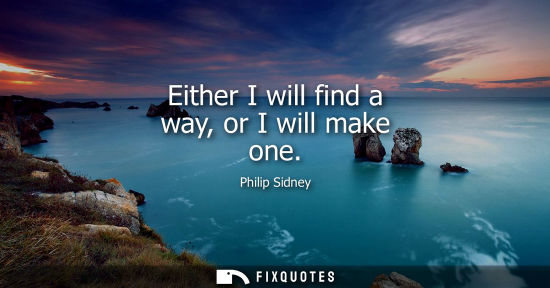 Small: Either I will find a way, or I will make one