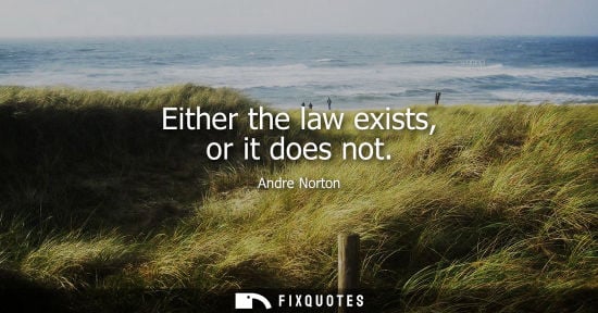 Small: Either the law exists, or it does not