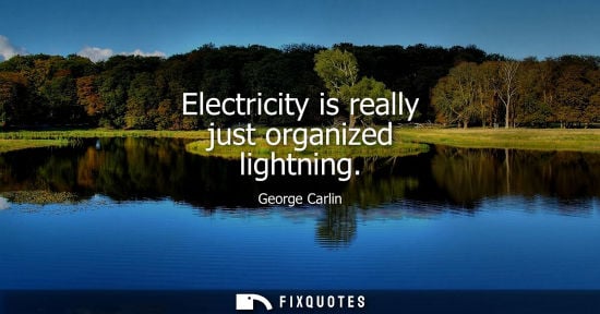 Small: Electricity is really just organized lightning