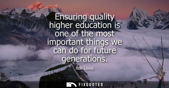 Small: Ensuring quality higher education is one of the most important things we can do for future generations