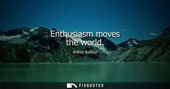 Small: Enthusiasm moves the world