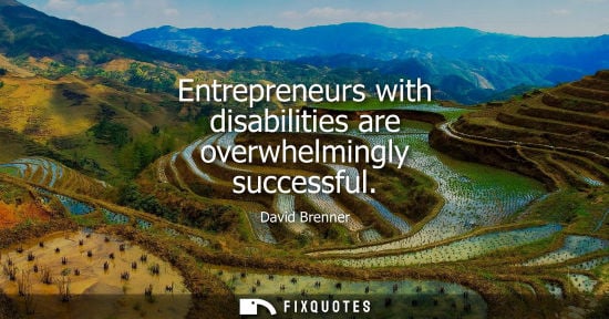 Small: Entrepreneurs with disabilities are overwhelmingly successful