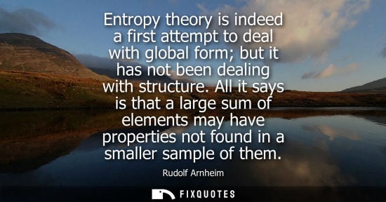 Small: Entropy theory is indeed a first attempt to deal with global form but it has not been dealing with stru