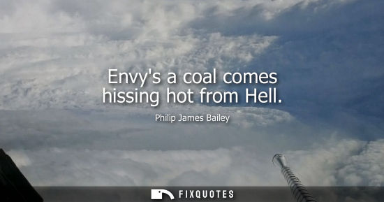 Small: Envys a coal comes hissing hot from Hell