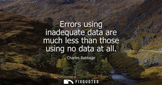 Small: Errors using inadequate data are much less than those using no data at all