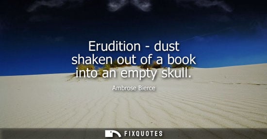 Small: Erudition - dust shaken out of a book into an empty skull