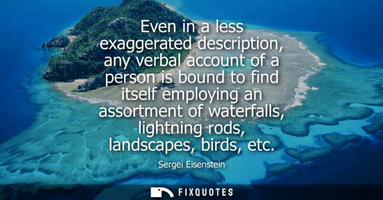 Small: Even in a less exaggerated description, any verbal account of a person is bound to find itself employin
