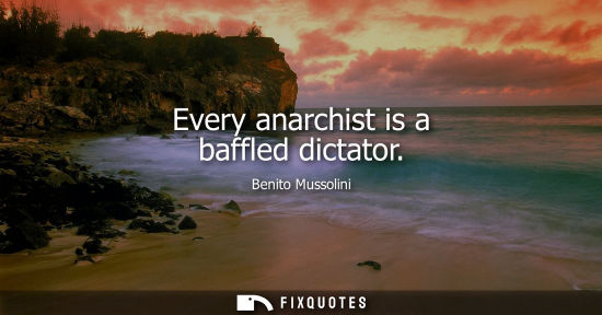 Small: Every anarchist is a baffled dictator