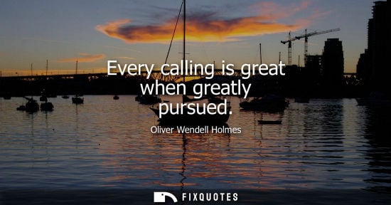 Small: Every calling is great when greatly pursued