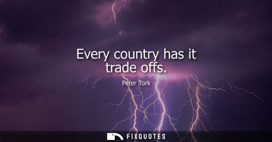 Small: Every country has it trade offs