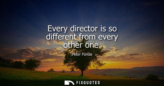 Small: Every director is so different from every other one