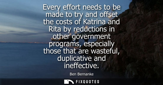 Small: Every effort needs to be made to try and offset the costs of Katrina and Rita by reductions in other go