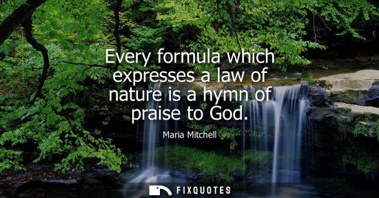 Small: Every formula which expresses a law of nature is a hymn of praise to God