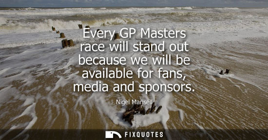 Small: Every GP Masters race will stand out because we will be available for fans, media and sponsors
