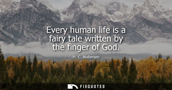 Small: Every human life is a fairy tale written by the finger of God