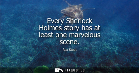 Small: Every Sherlock Holmes story has at least one marvelous scene