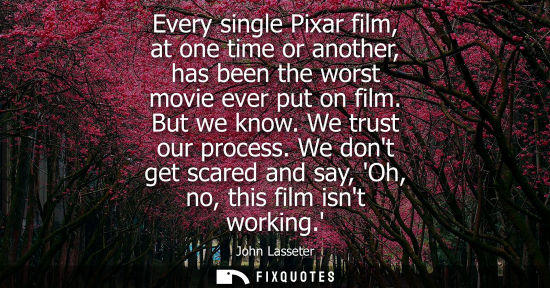 Small: Every single Pixar film, at one time or another, has been the worst movie ever put on film. But we know