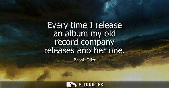 Small: Every time I release an album my old record company releases another one