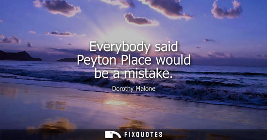 Small: Everybody said Peyton Place would be a mistake