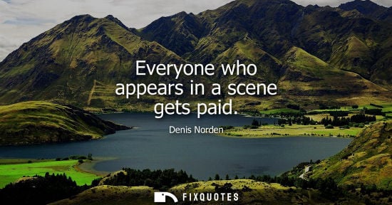 Small: Everyone who appears in a scene gets paid