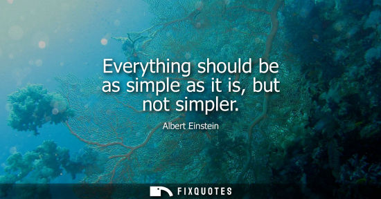 Small: Everything should be as simple as it is, but not simpler