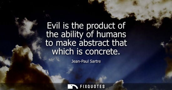 Small: Evil is the product of the ability of humans to make abstract that which is concrete