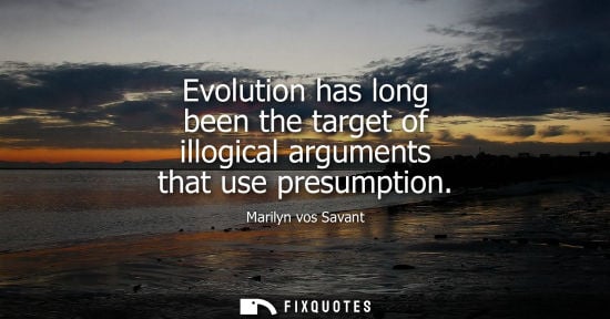 Small: Evolution has long been the target of illogical arguments that use presumption