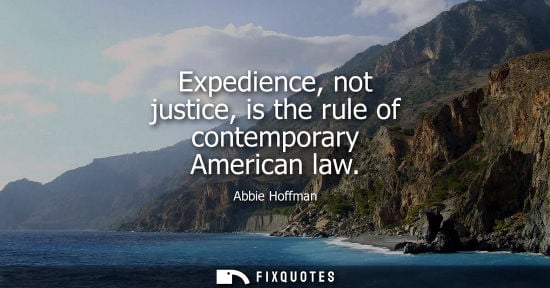Small: Expedience, not justice, is the rule of contemporary American law