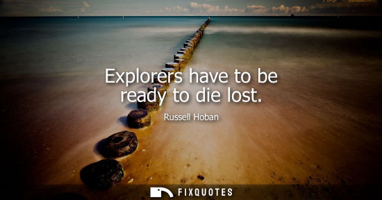 Small: Explorers have to be ready to die lost