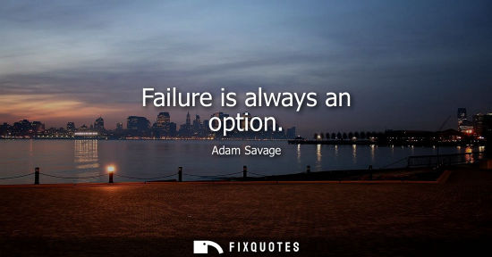 Small: Failure is always an option
